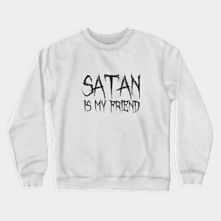 Satan is my... Crewneck Sweatshirt